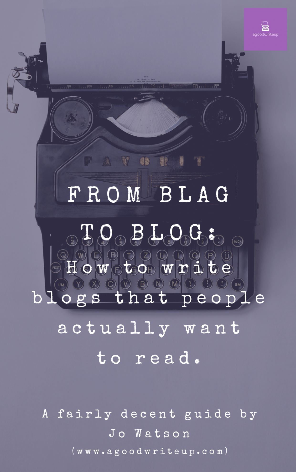 Jo Watson, agoodwriteup, Bolton, Lancashire, Greater Manchester, blog, blogger, blog writing, resource, guide, From Blag to Blog, blog writer, copywriter, trainer, editor, writing resource