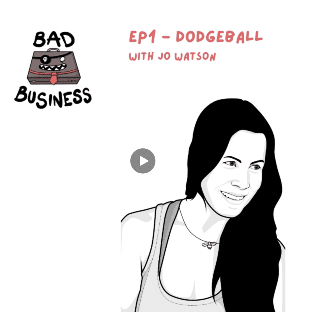 Jo Watson, copywriter, agoodwriteup, podcast, bad business, the bad business podcast, Claire Owen Jones, Loud and Clear Accounting, Dodgeball, comedy
