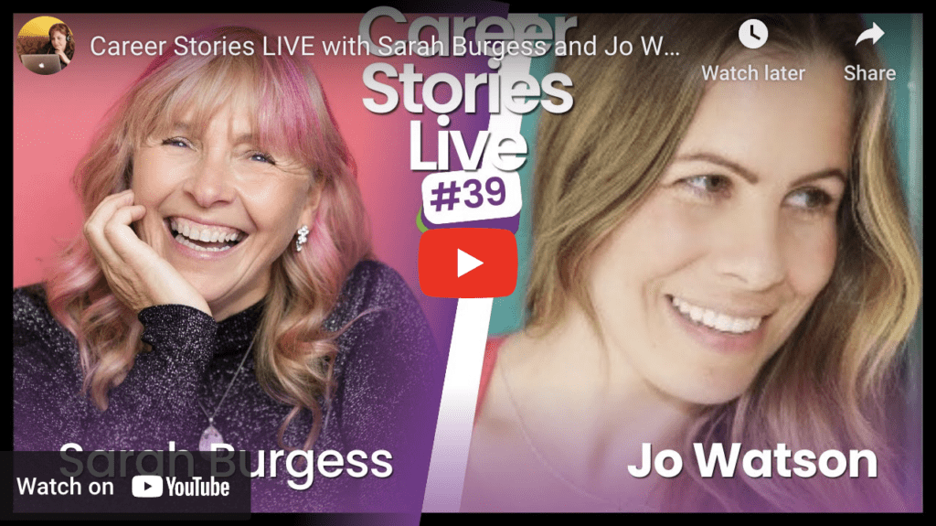 Jo Watson, Sarah Burgess, Career Stories Live, career progression, teacher, author, copywriter, LinkedIn