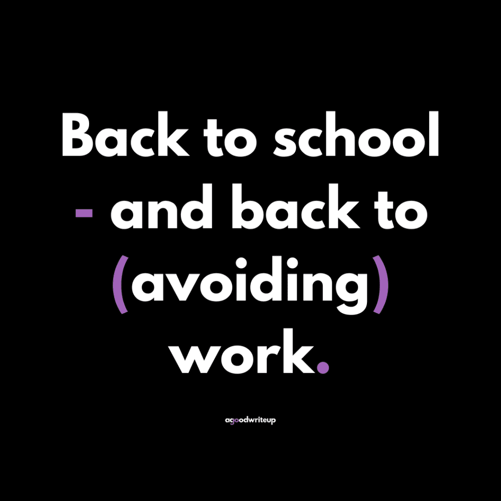 back to school, back to work, procrastination, business, writing, copywriter, Jo Watson, agoodwriteup, blog