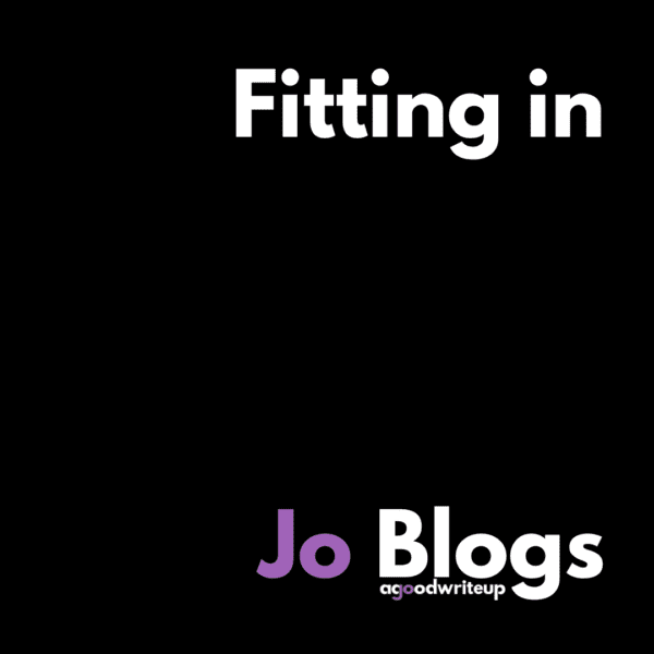 Jo Watson, agoodwriteup, blog, social media, LinkedIn, fitting in, Jo Blogs