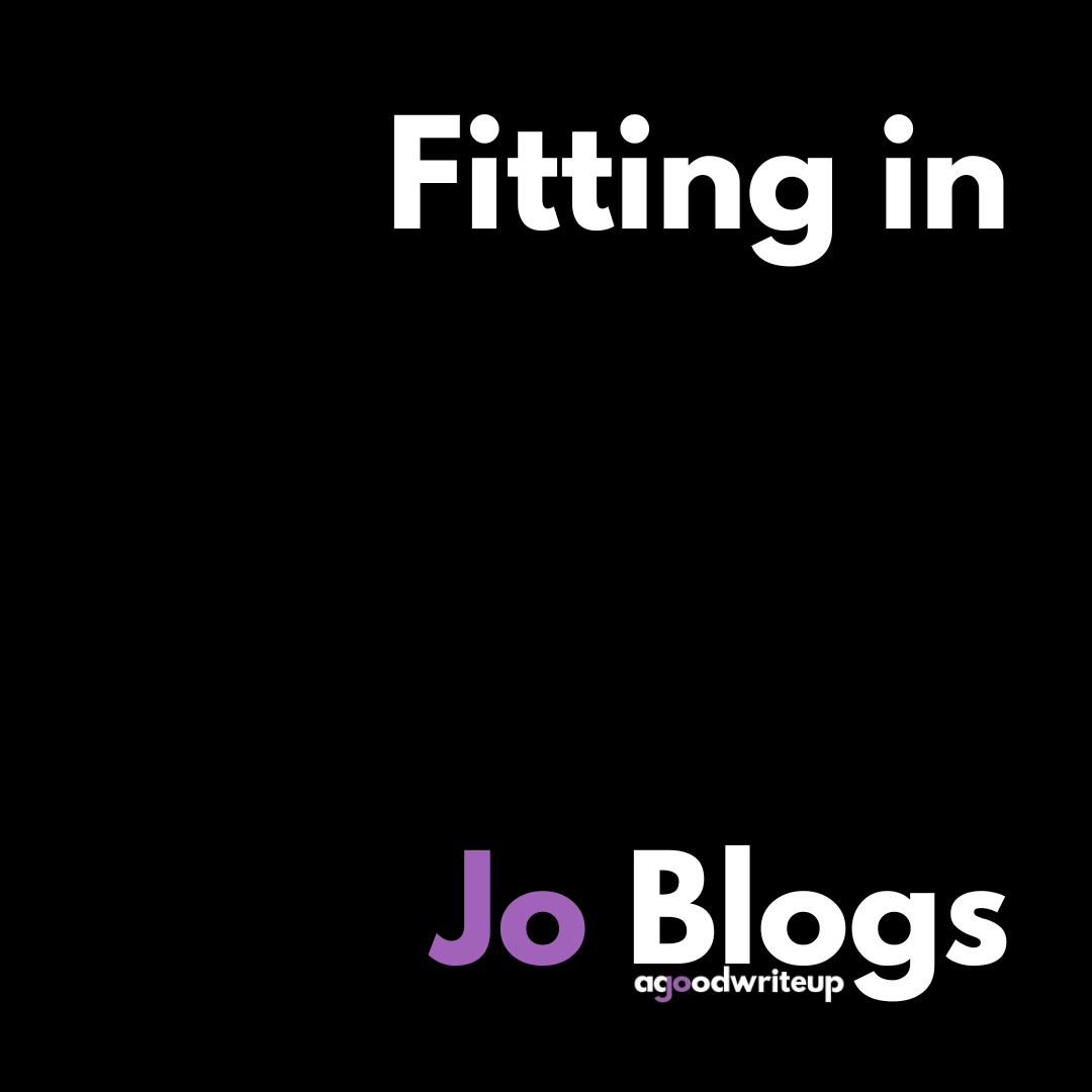 Jo Watson, agoodwriteup, blog, social media, LinkedIn, fitting in, Jo Blogs