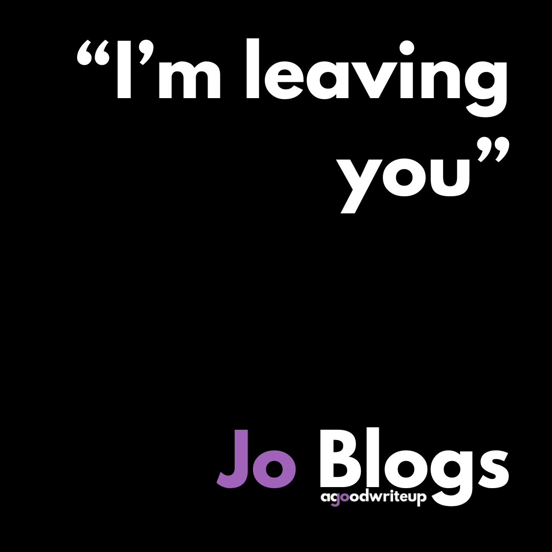 mailing list, email, email list, subscribers, email subscribers, clients, business, copywriter, Jo Watson, LinkedIn, I'm leaving you, Jo Blogs, blog, email marketing, agoodwriteup, funnel