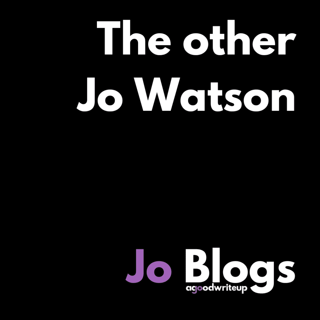 Jo Watson, Jo Blogs, agoodwriteup, copywriter, blog, author, LinkedIn, Sorted in 60®, TeamGDI, micro-community, TOT ANALYSIS, great taste, branding, book