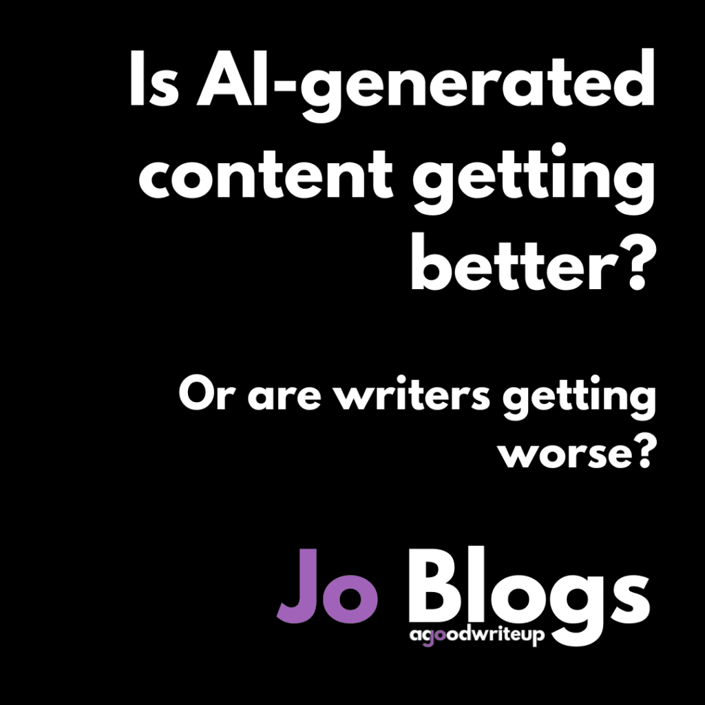 writing, professional, ChatGPT, Jo Watson, copywriter, Jo Blogs, agoodwriteup, AI, AI-generated content, copy, comms, content, writers
